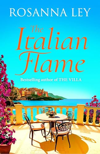 The Italian Flame: a sweeping and romantic escapist read, from the author of THE VILLA