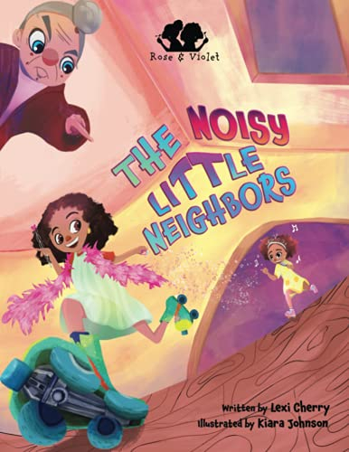 Rose and Violet, The Noisy Little Neighbors