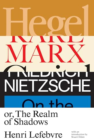 Hegel, Marx, Nietzsche: Or the Realm of Shadows