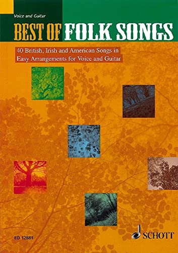 Best of Folk Songs: 40 britische, irische und amerikanische Lieder in leichter Bearbeitung. Gesang und Gitarre. (Schott Best Of)