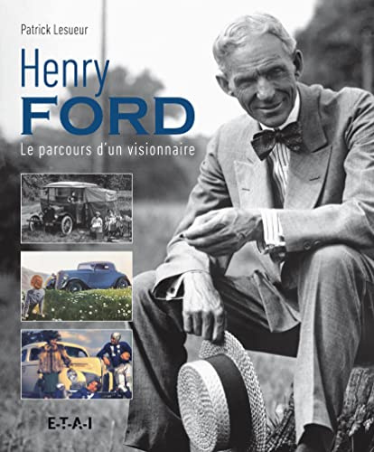 Henry Ford - le parcours d'un visionnaire
