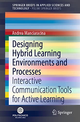 Designing Hybrid Learning Environments and Processes: Interactive Communication Tools for Active Learning (PoliMI SpringerBriefs)