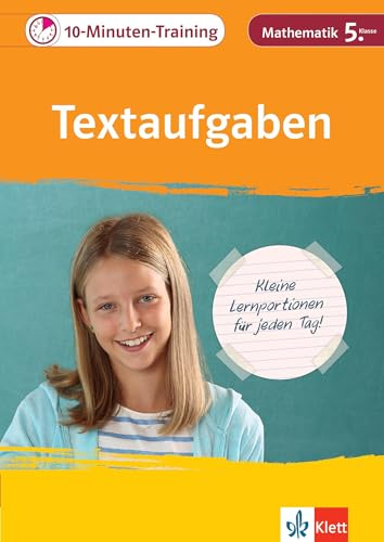 Klett 10-Minuten-Training Mathematik Textaufgaben und Sachaufgaben 5. Klasse: Kleine Lernportionen für jeden Tag