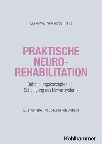 Praktische Neurorehabilitation: Behandlungskonzepte nach Schädigung des Nervensystems