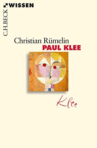 Paul Klee: Leben und Werk (C.H.BECK Wissen)