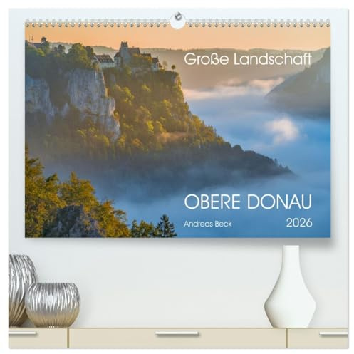 Große Landschaft Obere Donau (hochwertiger Premium Wandkalender 2026 DIN A2 quer), Kunstdruck in Hochglanz: Eine der schönsten Landschaften ... meisterhaft fotografiert (CALVENDO Natur)
