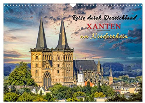 Reise durch Deutschland - Xanten am Niederrhein (Wandkalender 2026 DIN A3 quer), CALVENDO Monatskalender: Geschichtlicher Wandel zum Anfassen und ... Stadt zu erkunden. (CALVENDO Orte)