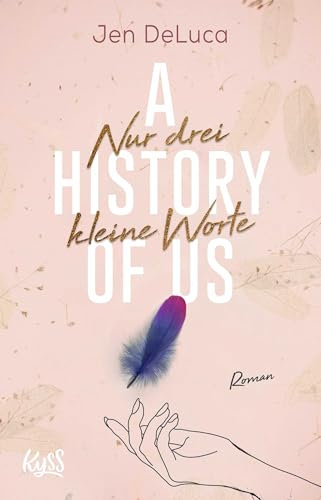 A History of Us - Nur drei kleine Worte (Willow-Creek-Reihe, Band 3)