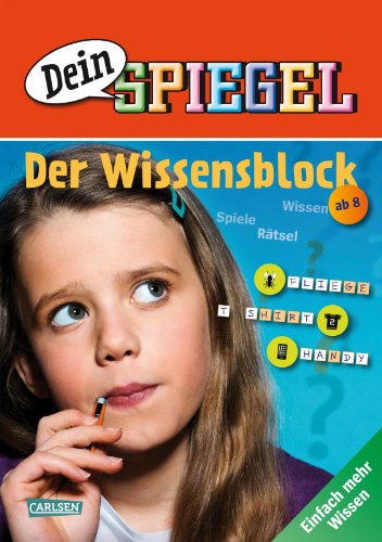Dein SPIEGEL - Der Wissenblock: Spielen - Wissen - Raten - Einfach mehr Wissen: Spiele - Wissen - Rätsel. Einfach mehr Wissen