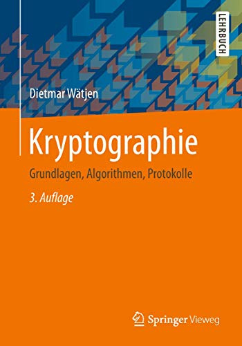 Kryptographie: Grundlagen, Algorithmen, Protokolle
