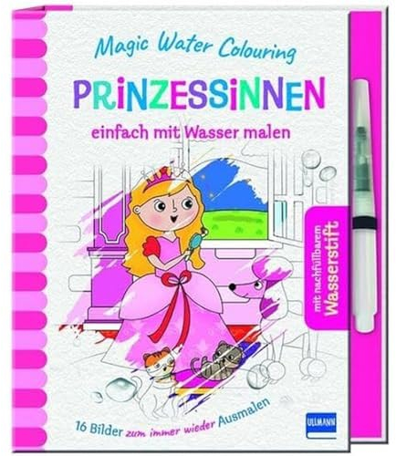 Magic Water Colouring - Prinzessinnen: einfach mit Wasser malen (16 Wassermalbilder + Wassertankstift) für Kinder ab 4 Jahren
