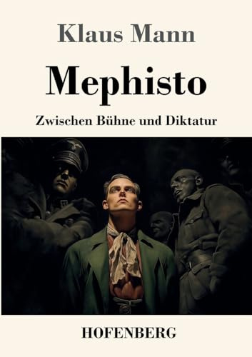 Mephisto: Zwischen Bühne und Diktatur