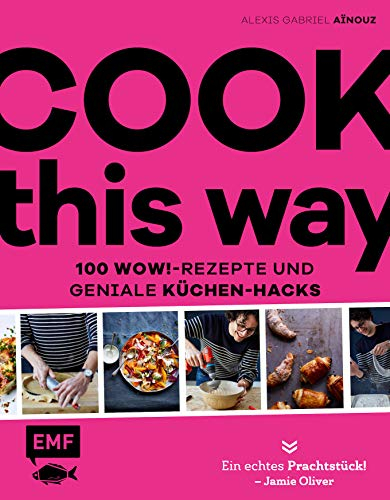 Cook this way – 100 Wow!-Rezepte und geniale Küchen-Hacks – French Guy Cooking: Ein echtes Prachtstück! Jamie Oliver