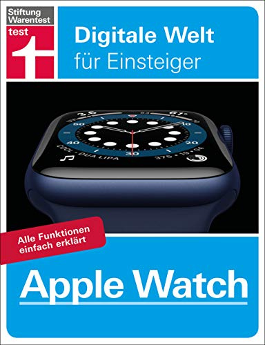 Apple Watch: Smartwatch einrichten und bedienen - Personalisierung und Datenschutz - Tipps, Tricks und Zubehör: Alle Funktionen einfach erklärt (Digitale Welt für Einsteiger)