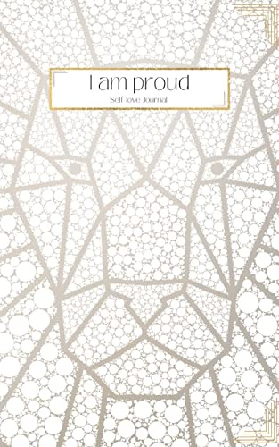 I am proud - Self-love Journal: Daily Questions to help you welcome more Positive Thinking, Motivation and Happiness into your Life: A Workbook to ... your Confidence, Gratitude and Self-esteem