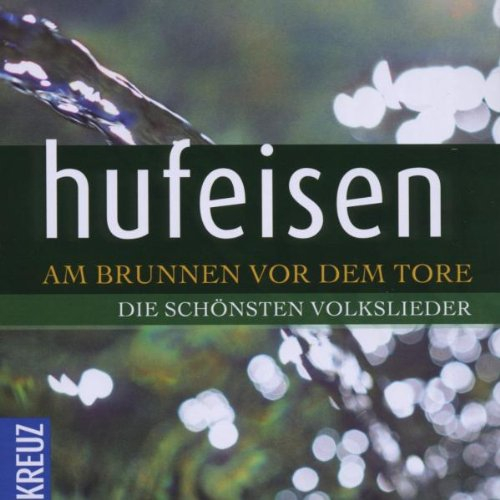 Am Brunnen vor dem Tore: Die schönsten Volkslieder