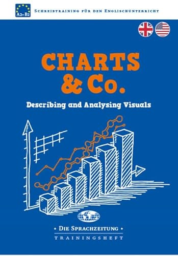 Charts & Co.: Describing and Analysing Visuals (Journalistische Stilformen: Schreibtraining für den Englischunterricht)