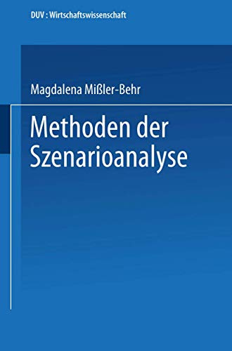 Methoden der Szenarioanalyse (DUV Wirtschaftswissenschaft) (German Edition): Diss.