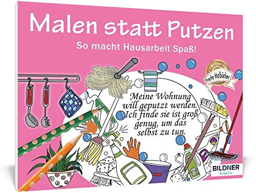 Malen statt Putzen: So macht Hausarbeit Spaß! 30 Motive (Kreativ)
