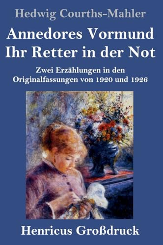 Annedores Vormund / Ihr Retter in der Not (Großdruck): Zwei Erzählungen in den Originalfassungen von 1920 und 1926