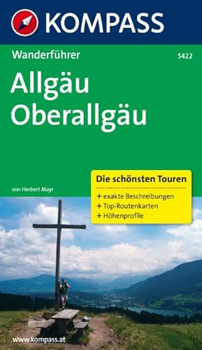 Allgäu - Oberallgäu: Wanderführer mit Tourenkarten und Höhenprofilen (KOMPASS Wanderführer, Band 5422)
