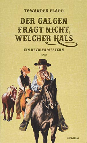Der Galgen fragt nicht, welcher Hals: Ein Revulva-Western