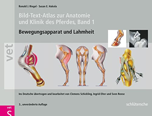 Bild-Text-Atlas zur Anatomie und Klinik des Pferdes: Band 1 Bewegungsapparat und Lahmheiten