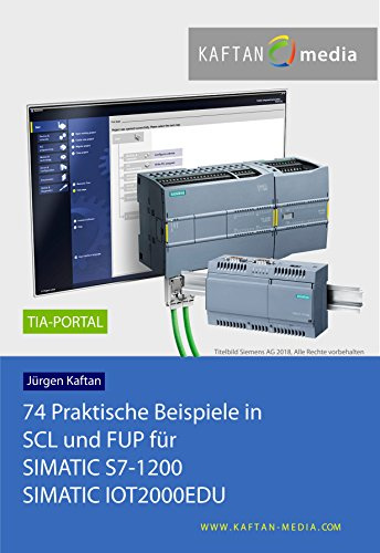 74 Praktische Beispiele in SCL und FUP für SIMATIC S7-1200