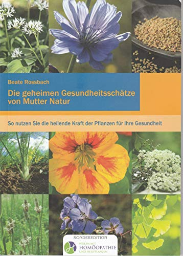 Die geheimen Gesundheitsschätze von Mutter Natur: So nutzen Sie die heilende Kraft der Pflanzen für Ihre Gesundheit