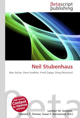Neil Stubenhaus: Bass Guitar, Steve Swallow, Frank Zappa, Sting (Musician)