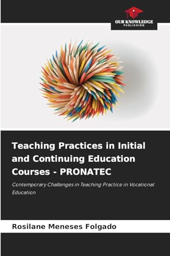 Teaching Practices in Initial and Continuing Education Courses - PRONATEC: Contemporary Challenges in Teaching Practice in Vocational Education