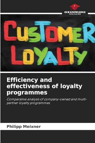 Efficiency and effectiveness of loyalty programmes: Comparative analysis of company-owned and multi-partner loyalty programmes
