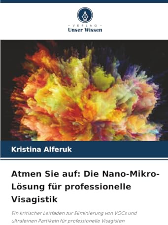 Atmen Sie auf: Die Nano-Mikro-Lösung für professionelle Visagistik: Ein kritischer Leitfaden zur Eliminierung von VOCs und ultrafeinen Partikeln für professionelle Visagisten