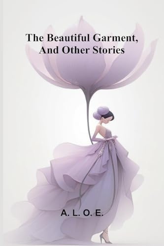 The beautiful garment, and other stories