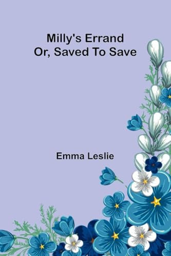 Milly's errand: or, Saved to save