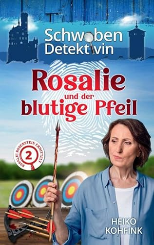 Rosalie und der blutige Pfeil: Die Schwabendetektivin