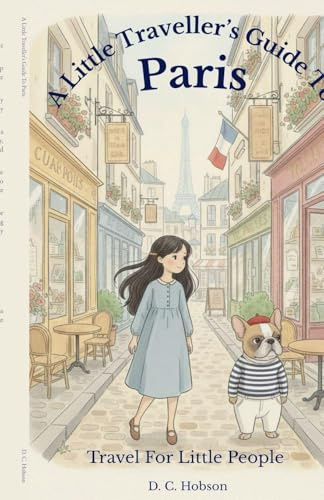 A Little Traveller's Guide To Paris (Travel for Little People, Band 1)