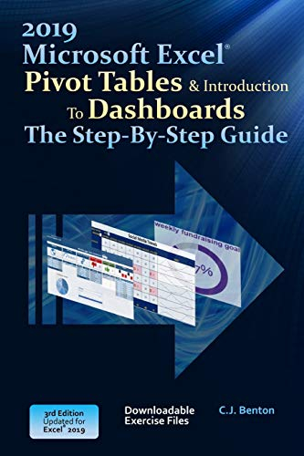 Excel 2019 Pivot Tables & Introduction To Dashboards The Step-By-Step Guide (The Excel 2019 Step-By-Step Series)
