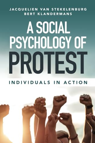 A Social Psychology of Protest: Individuals in Action