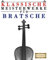Klassische Meisterwerke für Bratsche: Leichte Stücke von Bach, Beethoven, Brahms, Handel, Haydn, Mozart, Schubert, Tchaikovsky, Vivaldi und Wagner