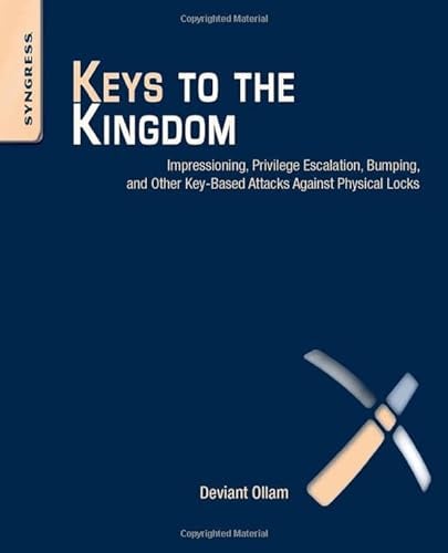 Keys to the Kingdom: Impressioning, Privilege Escalation, Bumping, and Other Key-Based Attacks Against Physical Locks