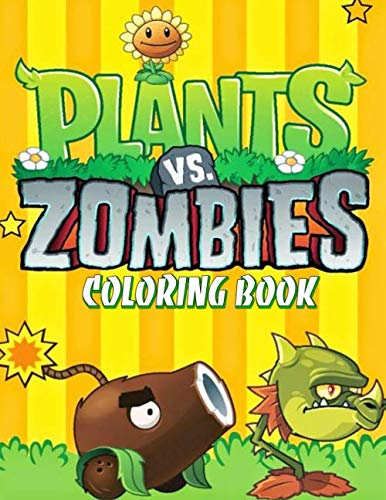 Plants vs Zombies Coloring Book: Exclusive Work 50+ illustrations Great Coloring Books for Kids and Teens 8.5x11 inch