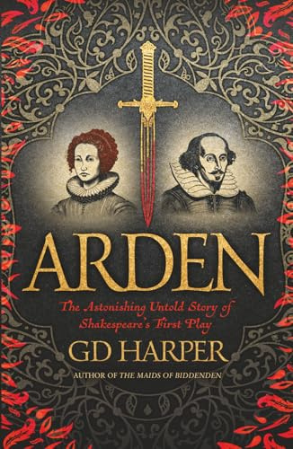 Arden: The astonishing untold story of Shakespeare's first play