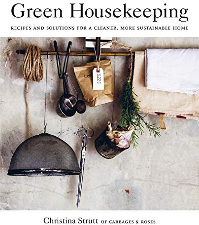 Green Housekeeping: Recipes and solutions for a cleaner, more sustainable home
