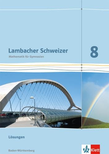 Lambacher Schweizer Mathematik 8. Ausgabe Baden-Württemberg: Lösungen Klasse 8 (Lambacher Schweizer. Ausgabe für Baden-Württemberg ab 2014)