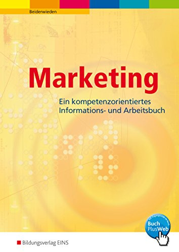 Marketing: Ein kompetenzorientiertes Informations- und Arbeitsbuch