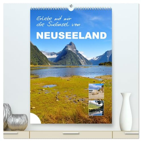 Erlebe mit mir die Südinsel von Neuseeland (hochwertiger Premium Wandkalender 2026 DIN A2 hoch), Kunstdruck in Hochglanz: Die Südinsel besticht durch ... landschaftliche Vielfalt. (CALVENDO Natur)