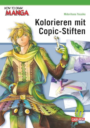 How To Draw Manga: Kolorieren mit Copic-Stiften: Manga-Zeichenschule von Profis für Fortgeschrittene zum Malen mit Alkoholmarkern - inkl. der kompletten Farbpalette