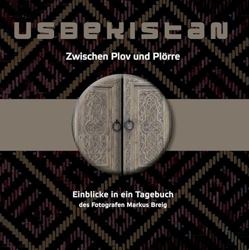 Usbekistan: Zwischen Plov und Plörre