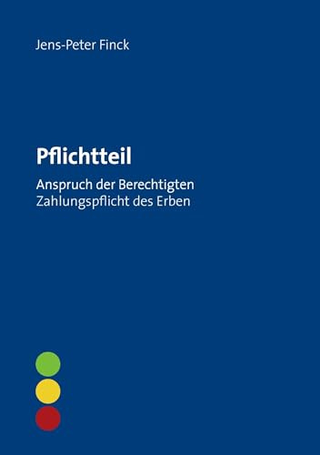 Pflichtteil: Anspruch der Berechtigten - Zahlungspflicht des Erben